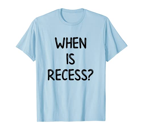 WHEN IS RECESS SHIRT? Funny Cute Back To School Clothing