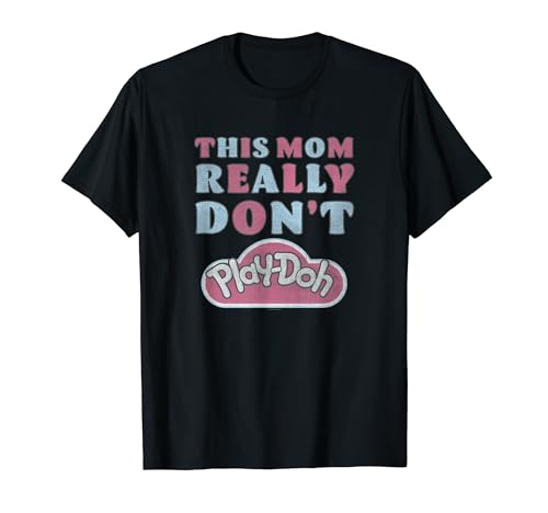 Play-Doh This Mom Really Don't Play-Doh T-Shirt