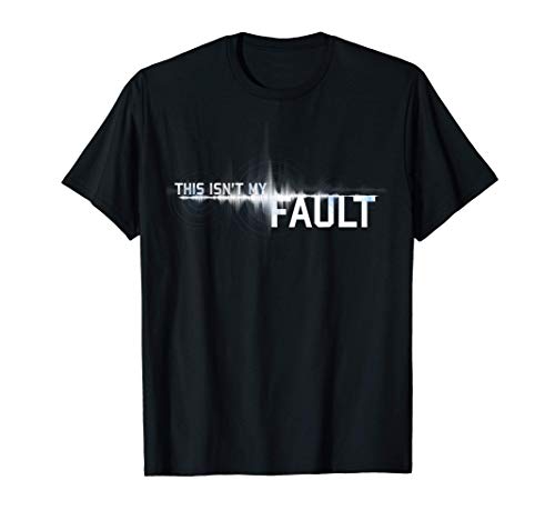 This Isnt My Fault Funny Earth Scientist Gift Geology T-Shirt