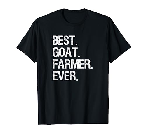 Goat Farmer Funny T-Shirt - Best Ever - Goat Farming Gift