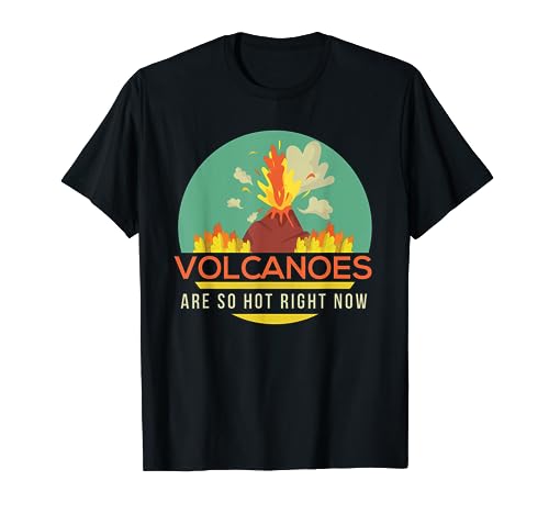 Volcano Pun Volcanoes Are So Hot Hawaiian Volcanoes T Shirt T-Shirt