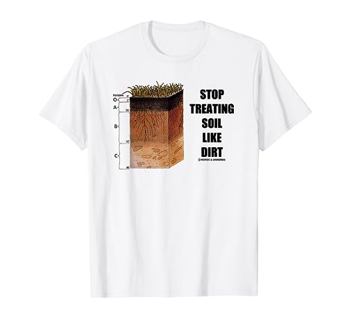 Stop Treating Soil Like Dirt Soil Science Scientist Advice T-Shirt