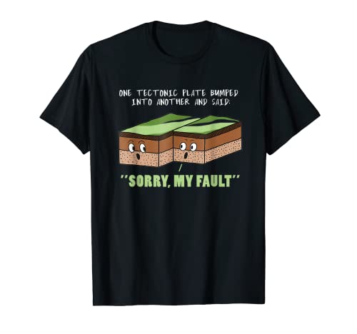 Funny Earthquake Sorry My Fault TShirt For Science Teacher T-Shirt