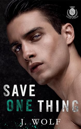 Save One Thing: An Enemies to Lovers Academy Romance (Savage Academy)