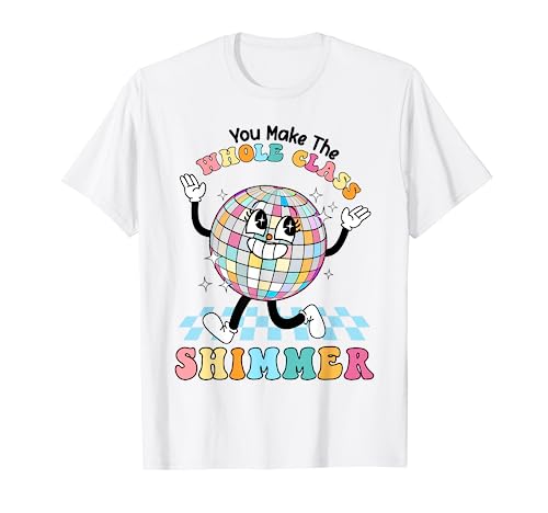 Funny You make The Whole Class Shimmer Happy Back To School T-Shirt