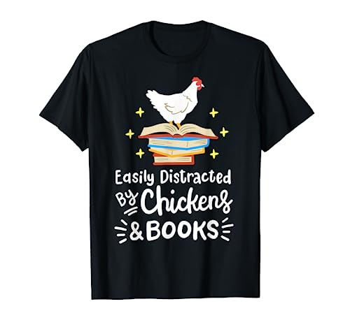 Easily Distracted By Chickens And Books Chicken Book Lover T-Shirt