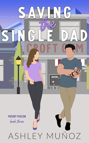 Saving the Single Dad: A Nanny Romance (Mount Macon Book 3)