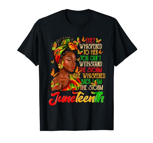 Juneteenth I am The Storm Black Women Black History Month T-Shirt