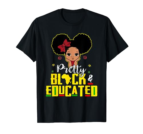 Pretty Black and Educated I Am The Strong African Queen Girl T-Shirt
