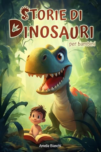 Storie di dinosauri per bambini: Ediz. a colori | Libro per bambini 3 - 6 anni (Italian Edition)