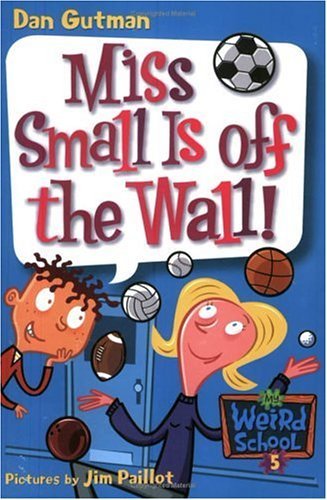 My Weird School #5: Miss Small Is off the Wall! (My Weird School series)