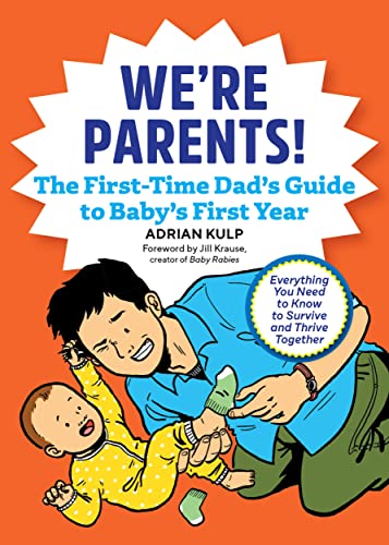 We're Parents! The First-Time Dad's Guide to Baby's First Year (First-Time Dads)