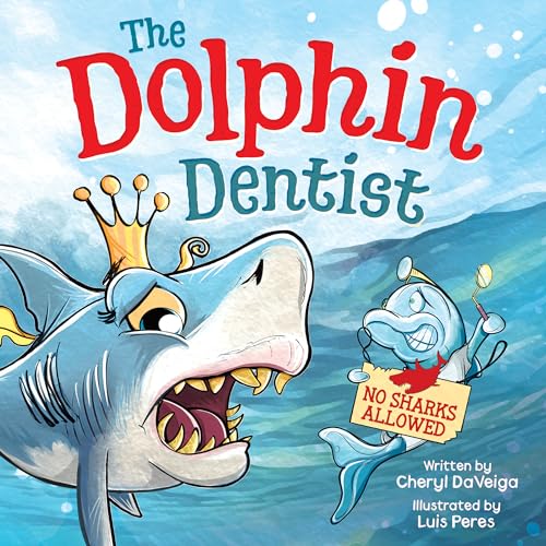 The Dolphin Dentist - No Sharks Allowed: A Children's Picture Book About Facing Fear for Kids 4-8 (Biff Bam Booza)