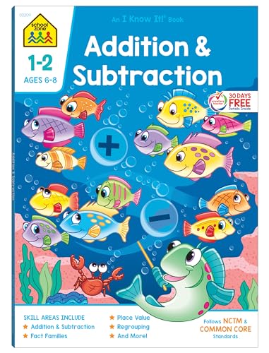 School Zone Addition and Subtraction Workbook: 1st Grade Math, Place Value, Regrouping, Fact Tables, and More (School Zone I Know It!® Workbook Series)