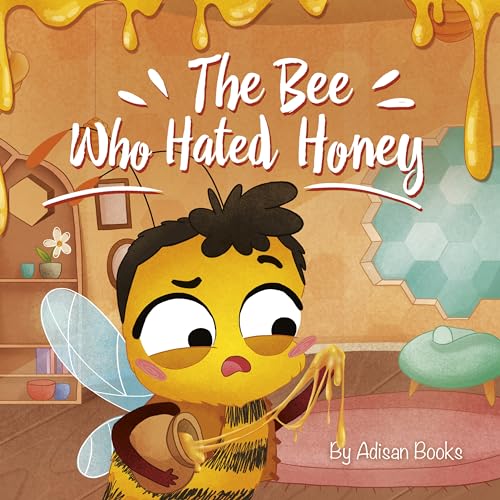 The Bee Who Hated Honey: A Bad Seed's Redemption (The Animal Who...)