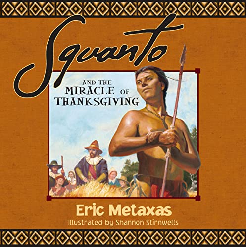Squanto and the Miracle of Thanksgiving: A Harvest Story from Colonial America of How One Native American's Friendship Saved the Pilgrims