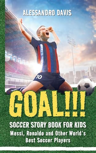 GOAL!!! Soccer Story Book for Kids: Messi, Ronaldo, and Other World's Best Soccer Players