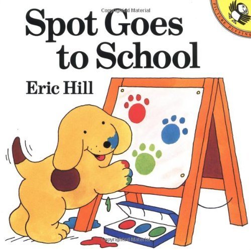 Spot Goes to School by Eric Hill (1994-08-01)
