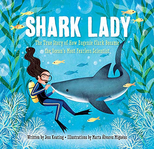 Shark Lady: The True Story of How Eugenie Clark Became the Ocean's Most Fearless Scientist (Women in Science Books, Marine Biology for Kids, Shark Gifts)